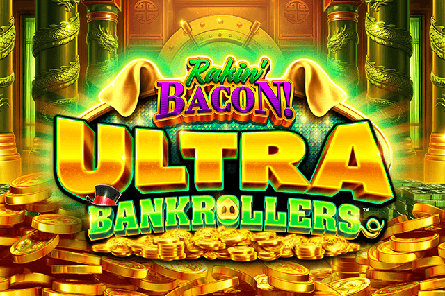 Featured image for Rakin' Bacon! Ultra Bankrollers
